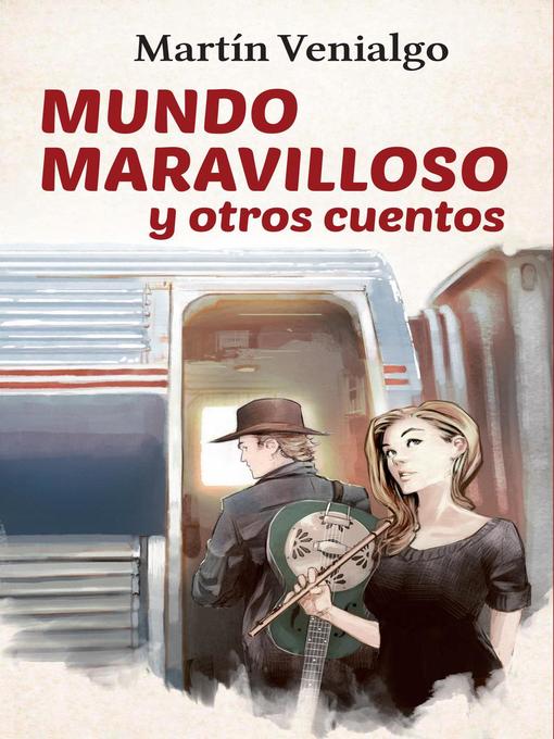 Title details for Mundo Maravilloso y otros cuentos by Martín Venialgo - Available